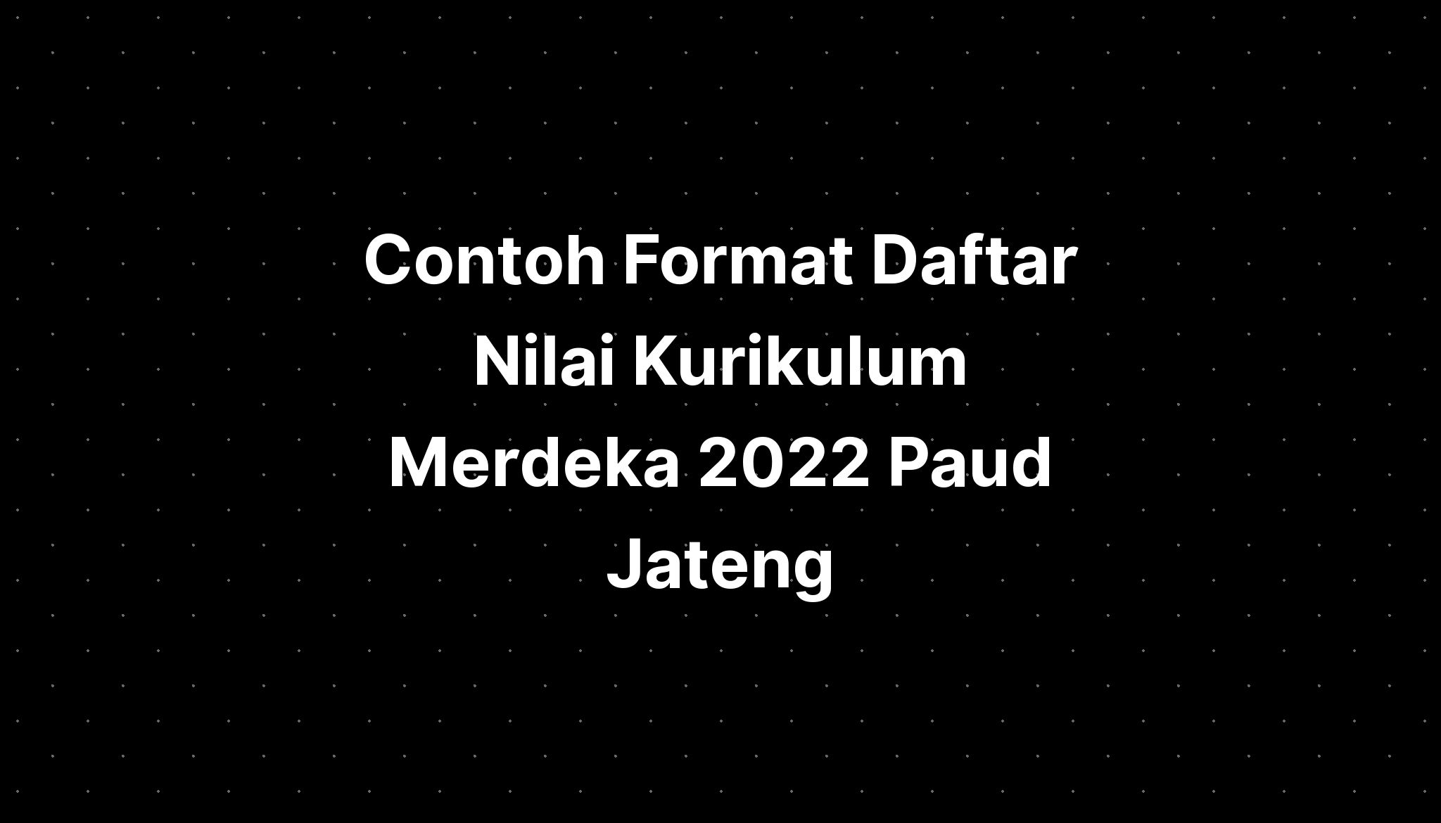 Contoh Format Daftar Nilai Kurikulum Merdeka Pau Vrogue Co